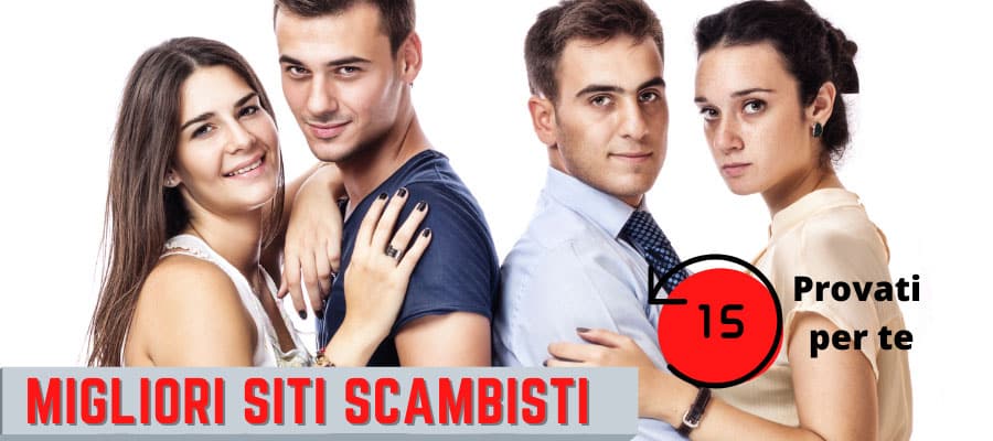 You are currently viewing Migliori siti scambisti? i 15 più usati da chi pratica lo scambio di coppia